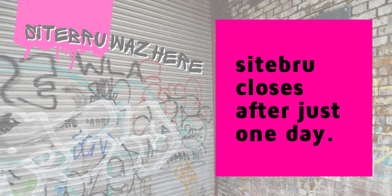 Sitebru closing after one day? Not so fast...